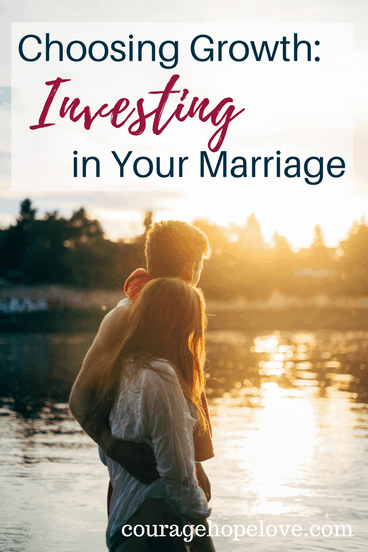 Choosing Growth- Investing in Your Marriage