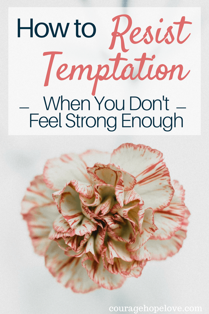 How to Resist Temptation When You Don't Feel Strong Enough