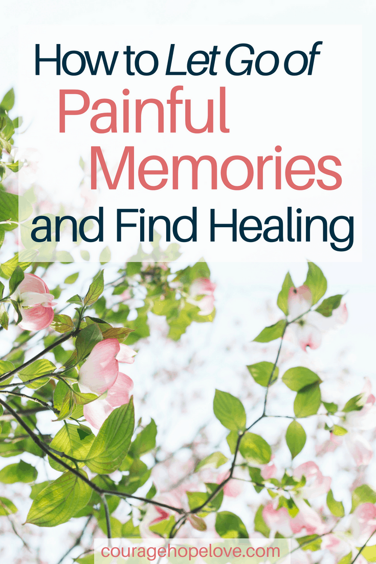 How to Let Go of Painful Memories and Find Healing