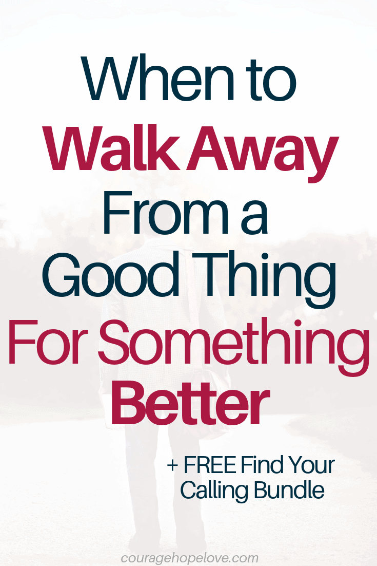 When to Walk Away from a Good Thing for Something Better