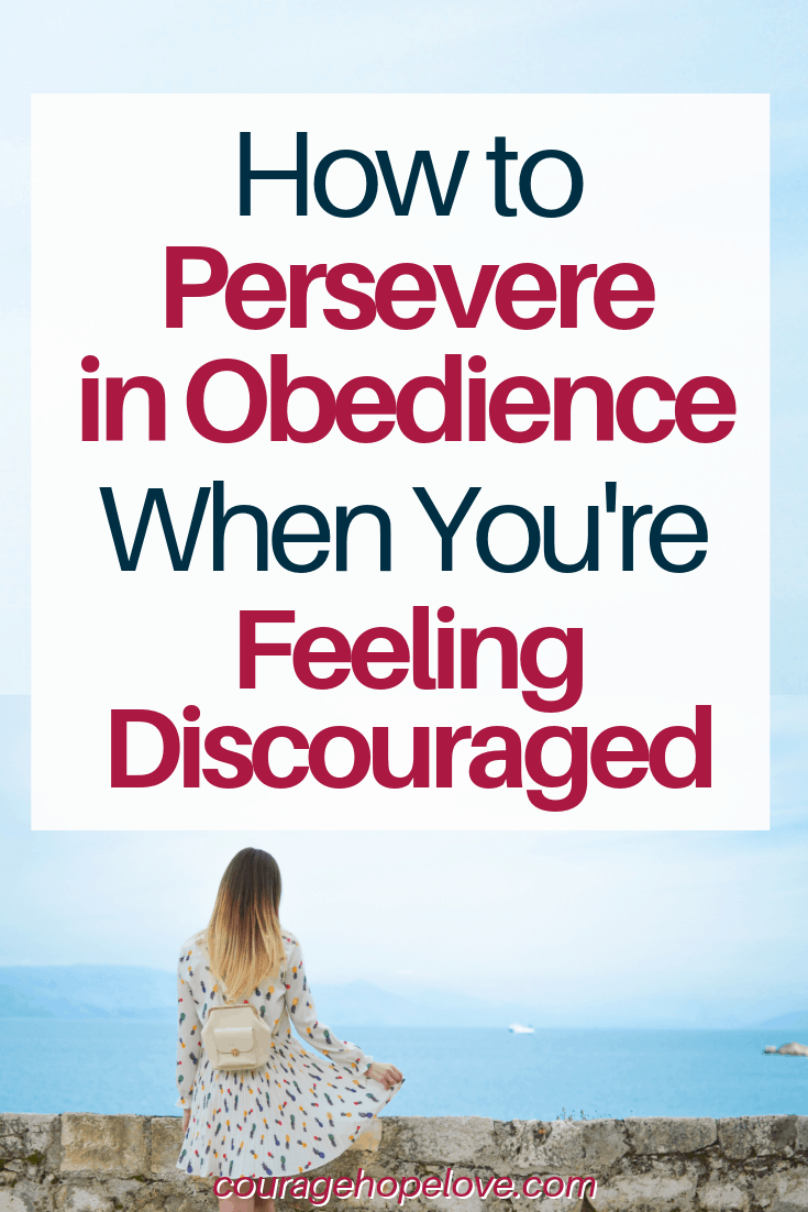 How to Persevere in Obedience When You're Feeling Discouraged