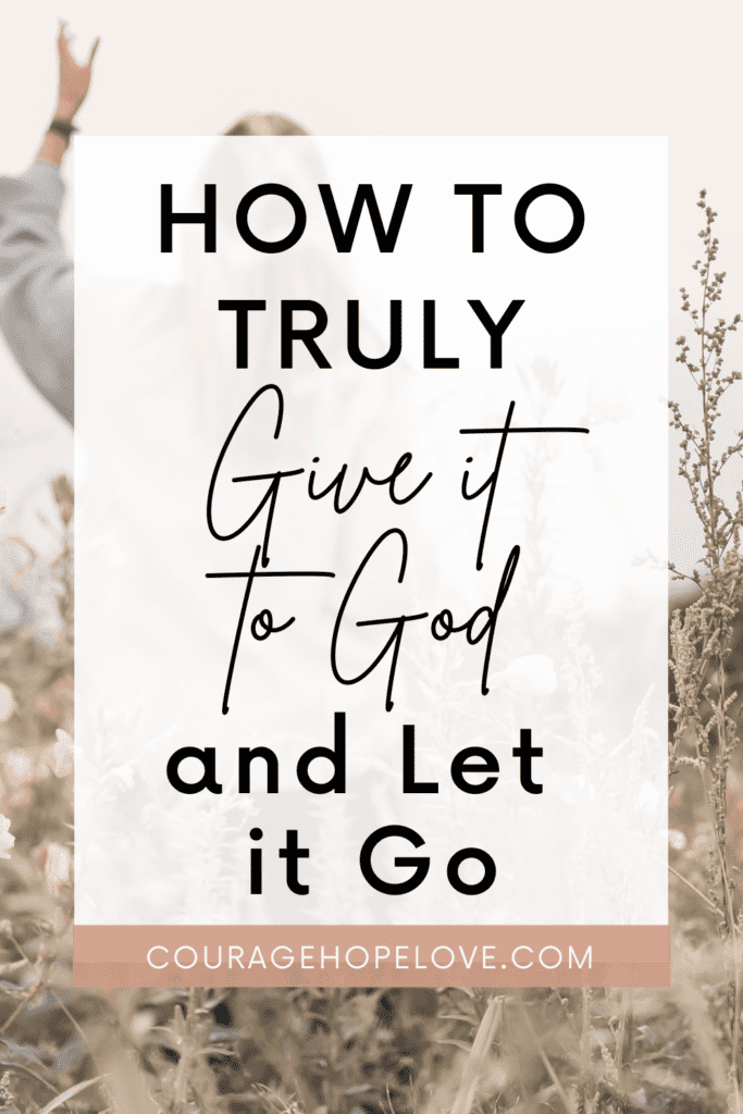 How to Give it to God and Let it Go